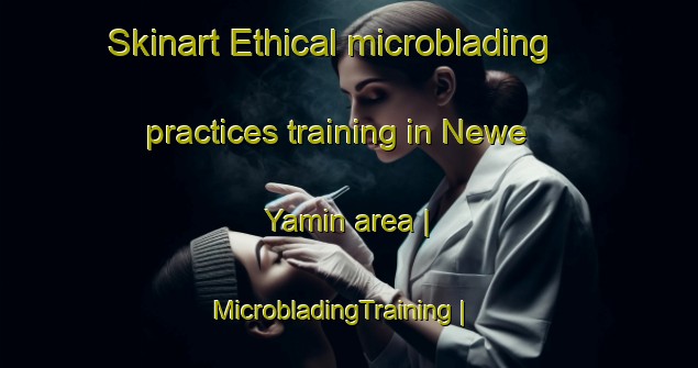 Skinart Ethical microblading practices training in Newe Yamin area | MicrobladingTraining | MicrobladingClasses | SkinartTraining-Israel